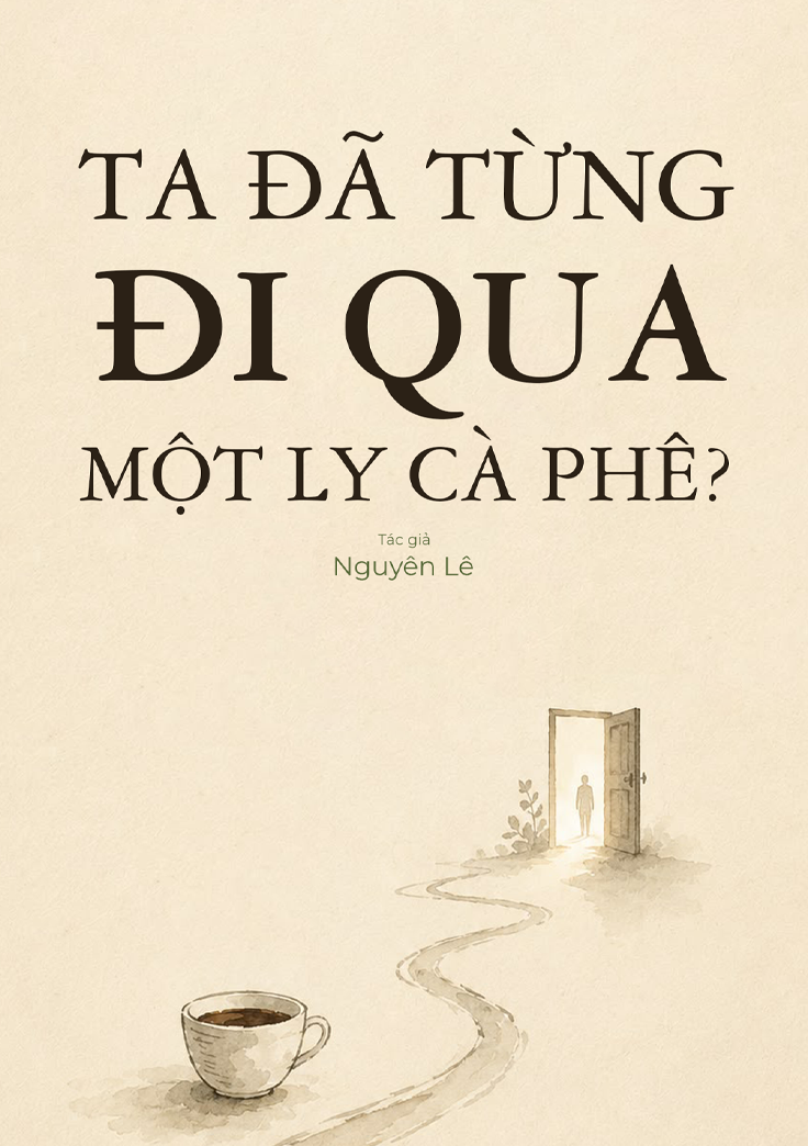 Bìa sách Ta đã từng đi qua một ly cà phê? của tác giả Nguyễn Lê