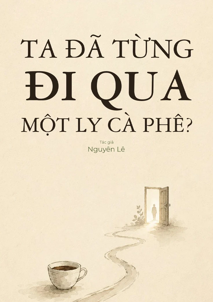 Bìa sách Ta đã từng đi qua một ly cà phê? của tác giả Nguyễn Lê